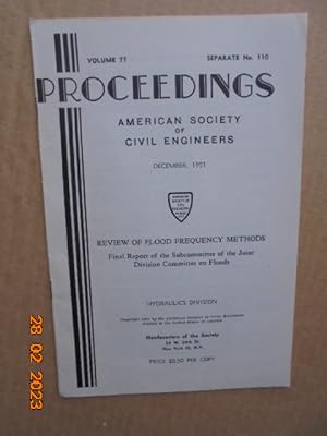 Seller image for Proceedings of the American Society of Civil Engineers Vol.77, Separate No.110 (December 1951): Review of Flood Frequency Methods - Final Report of the Subcommittee of the Joint Division Committee on Floods for sale by Les Livres des Limbes