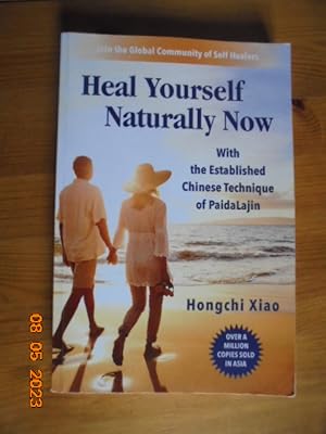 Heal Yourself Naturally Now: With the Established Chinese Technique of Paidalajin