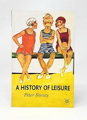 Seller image for A History of Leisure: The British Experience Since 1500 for sale by Underground Books, ABAA