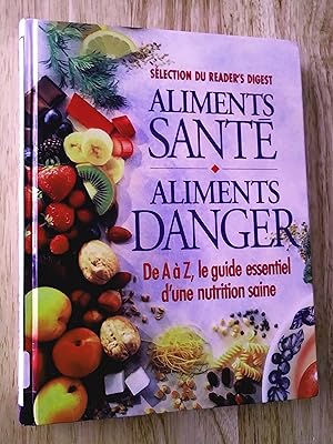Seller image for Aliments sant aliments danger - De A  Z, le guide essentiel d'une nutrition saine for sale by Livresse