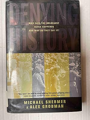 Seller image for Denying History: Who Says the Holocaust Never Happened and Why Do They Say It? for sale by Jake's Place Books