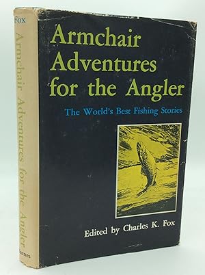 Seller image for ARMCHAIR ADVENTURE FOR THE ANGLER for sale by Kubik Fine Books Ltd., ABAA