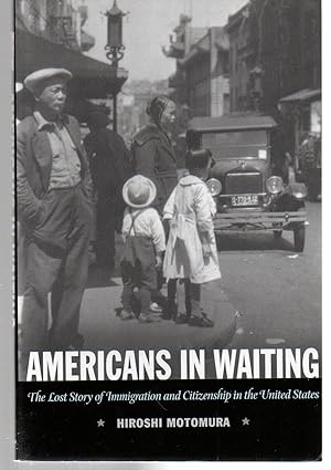 Immagine del venditore per AMERICANS IN WAITING P: The Lost Story of Immigration and Citizenship in the United States venduto da EdmondDantes Bookseller