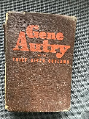 Bild des Verkufers fr Gene Autry and the Thief River Outlaws; An Original Story Featuring Gene Autry Famous Motion Picture Star as the Hero zum Verkauf von Cragsmoor Books