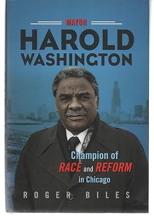 Mayor Harold Washington: Champion of Race and Reform in Chicago