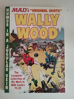 Image du vendeur pour The MAD Art of Wally Wood: The Complete Collection of His Work from MAD Comics #1-23 (Mad's "Original Idiots") mis en vente par West Portal Books