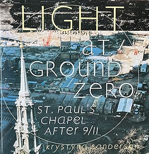 Bild des Verkufers fr Light at Ground Zero: St. Paul's Chapel After 9/11 zum Verkauf von 32.1  Rare Books + Ephemera, IOBA, ESA