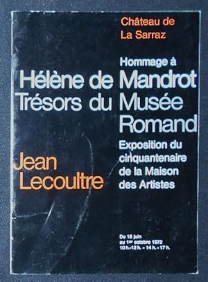 Hommage à Hélene de Mandrot: Trésors du Musée Romand -- Exposition du Cinquantenaire de la Maison...