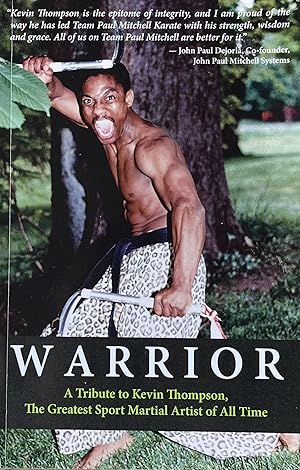 Warrior: A Tribute to Kevin Thompson, One of the Greatest Sport Martial Artists of All Time