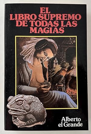 El libro supremo de todas las magias: los tesoros ocultos al alcance de todos. Magia blanca, Magi...