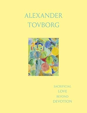 Seller image for Alexander Tovborg : Sacrificial Love Beyond Devotion for sale by GreatBookPrices