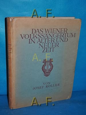 Seller image for Das Wiener Volkssngertum in alter und neuer Zeit : Nacherzhltes und Selbsterlebtes. Mit Biographien, Episoden, Liedern, zahlreichen Abbildungen . for sale by Antiquarische Fundgrube e.U.