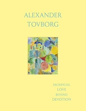 Seller image for Alexander Tovborg : Sacrificial Love Beyond Devotion for sale by GreatBookPrices