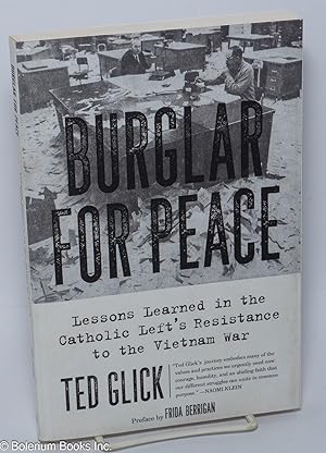 Image du vendeur pour Burglar For Peace: Lessons Learned In The Catholic Left's Resistance To The Vietnam War mis en vente par Bolerium Books Inc.