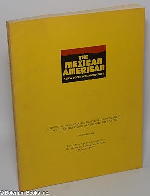 Seller image for The Mexican American a new focus on opportunity, a guide to materials relating to persons of Mexican heritage in the United States for sale by Bolerium Books Inc.