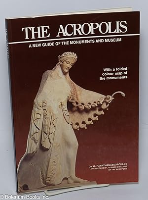 The Acropolis, A New Guide of the Monuments and Museum. With a folded colour map of the monuments...