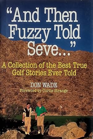 Bild des Verkufers fr "And Then Fuzzy Told Seve.": A Collection of the Best True Golf Stories Ever Told zum Verkauf von Kayleighbug Books, IOBA