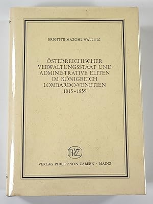 Osterreichisher Verwaltungsstaat Und Administrative Eliten Im Konigreich Lombardo-Venetian 1815-1859