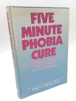 Immagine del venditore per Five Minute Phobia Cure: Dr. Callahan's Treatment for Fears, Phobias, and Self-Sabotage venduto da ThriftBooksVintage