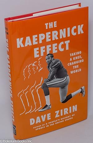 Imagen del vendedor de The Kaepernick Effect. Taking a Knee, Changing the World a la venta por Bolerium Books Inc.