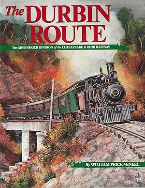 Seller image for The Durbin Route: The Greenbrier Division of the Chesapeake & Ohio Railway for sale by Blacks Bookshop: Member of CABS 2017, IOBA, SIBA, ABA