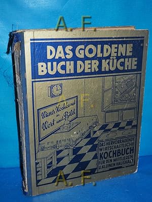 Seller image for Das goldene Buch der Kche : Wiener Kochkunst in Wort u. Bild. Das hervorragende wirtschaftl. Wiener Kochbuch f. d. mittleren u. kleinen Haushalt. Bearb. von Josef Stadler (unter Mitarb. erstklass. Fachkrfte) for sale by Antiquarische Fundgrube e.U.