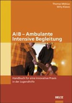 Bild des Verkufers fr AIB - Ambulante Intensive Begleitung: Handbuch fr eine innovative Praxis in der Jugendhilfe zum Verkauf von Studibuch