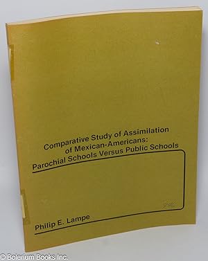 Immagine del venditore per Comparative study of the assimilation of Mexican Americans: parochial schools versus public schools venduto da Bolerium Books Inc.