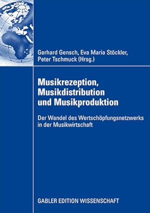 Seller image for Musikrezeption, Musikdistribution und Musikproduktion: Der Wandel des Wertschpfungsnetzwerks in der Musikwirtschaft (German Edition) (Gabler Edition Wissenschaft) for sale by Studibuch