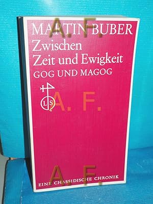 Bild des Verkufers fr Zwischen Zeit und Ewigkeit - Gog und Magog : eine Chronik. Martin Buber zum Verkauf von Antiquarische Fundgrube e.U.