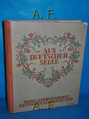 Imagen del vendedor de Aus deutscher Seele : Sechs (6) Jahrhunderte deutschen Lebens im Lied. Ein Musikbuch fr Jugend u. Volk. [Sprachl. Durchsicht: Walter Steinhauser] / [sterreichisches] Liederbuch , Tl 4 a la venta por Antiquarische Fundgrube e.U.