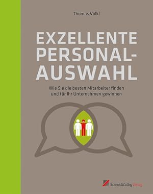 Exzellente Personalauswahl Wie Sie die besten Mitarbeiter finden und für Ihr Unternehmen gewinnen