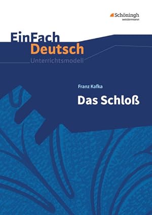 Seller image for EinFach Deutsch Unterrichtsmodelle: Franz Kafka: Das Schlo: Gymnasiale Oberstufe for sale by Studibuch