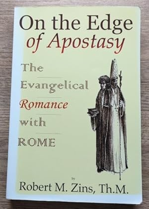 On the Edge of Apostasy: The Evangelical Romance with Rome