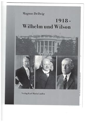 Bild des Verkufers fr 1918 - Wilhelm und Wilson zum Verkauf von Berliner Bchertisch eG