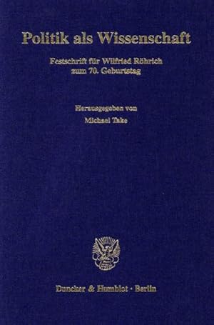 Seller image for Politik als Wissenschaft. Festschrift fr Wilfried Rhrich zum 70. Geburtstag. for sale by Berliner Bchertisch eG