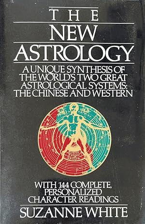 Seller image for The New Astrology: A Unique Synthesis of the World's Two Great Astrological Systems: The Chinese and Western for sale by Last Word Books