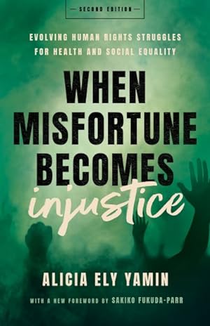 Immagine del venditore per When Misfortune Becomes Injustice : Evolving Human Rights Struggles for Health and Social Equality venduto da GreatBookPrices