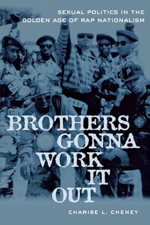 Image du vendeur pour Brothers Gonna Work It Out : Sexual Politics In The Golden Age Of Rap Nationalism mis en vente par GreatBookPrices
