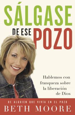 Seller image for Salgase de Ese Pozo: Hablemos Con Franqueza Sobre la Liberacion de Dios = Get Out of That Pit (Paperback or Softback) for sale by BargainBookStores