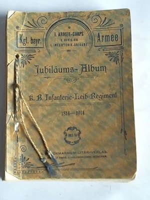 Jubiläums-Album des k.b. 1. Infanterie-Leib-Regiment 1814-1914