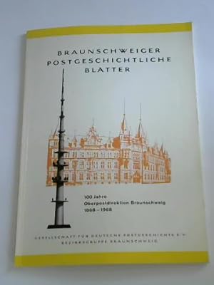 Braunschweiger Postgeschichtliche Blätter. 100 Jahre Oberpostdirektion Braunschweig 1868-1968. Ei...