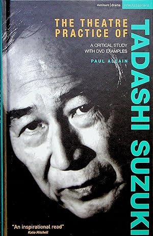 Image du vendeur pour The Theatre Practice of Tadashi Suzuki: A Critical Study with DVD Examples mis en vente par Adventures Underground