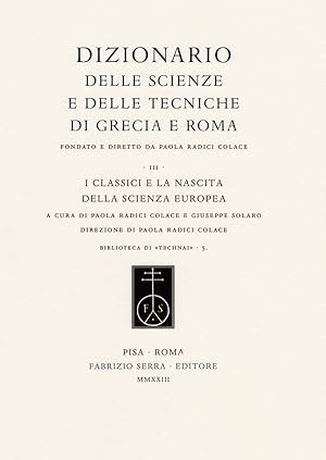 Immagine del venditore per Dizionario delle scienze e delle tecniche di Grecia e Roma, fondato e diretto da Paola Radici Colace. III. I classici e la nascita della scienza europea venduto da Libreria Studio Bosazzi