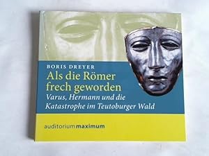 Als die Römer frech geworden. Varus, Hermann und die Katastrophe im Teutoburger Wald. CD