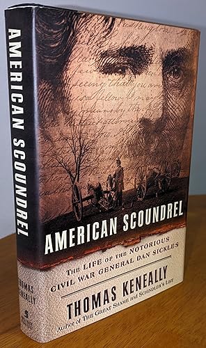 American Scoundrel: The Life of the Notorious Civil War General Dan Sickles (SIGNED and DATED)