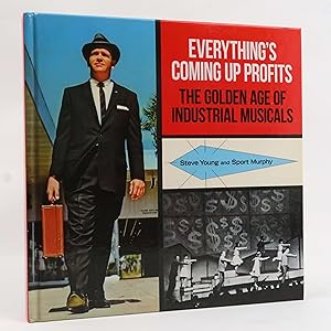 Imagen del vendedor de Everything's Coming Up Profits The Golden Age of Industrial Musicals Steve Young a la venta por Neutral Balloon Books