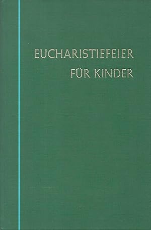 Bild des Verkufers fr Eucharistiefeier fr Kinder : Ein Werkbuch fr Eltern, Kindergrtnerinnen, Priester und Lehrer zur Vorbereitung der Eucharistiefeier fr Kinder vom 5. - 8. Lebensjahr. zum Verkauf von Auf Buchfhlung