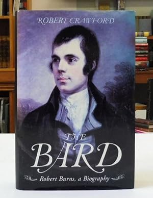 The Bard: Robert Burns, a Biography