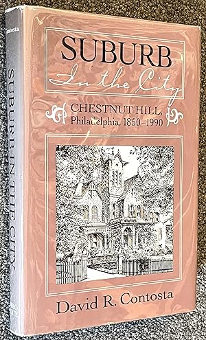 Seller image for Suburb in the City; Chestnut Hill, Philadelphia, 1850-1990 for sale by DogStar Books